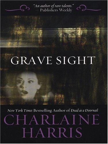 Charlaine Harris: Grave sight (2005, Wheeler Pub., Thorndike Press)