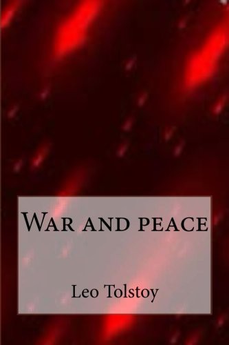 Leo Tolstoy: War and peace (Paperback, CreateSpace Independent Publishing Platform)