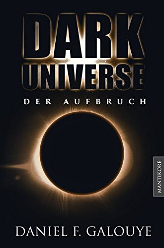 Daniel F. Galouye: Dark Universe - Der Aufbruch (Paperback, German language, 2017, Mantikore Verlag)