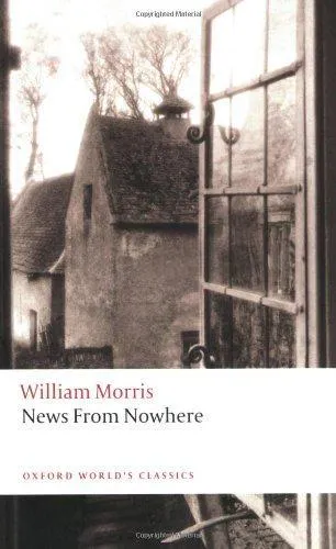William Morris: News from nowhere or an epoch of rest (2009, Oxford World’s Classics)