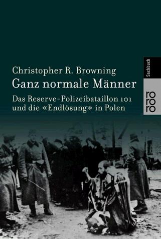 Christopher R. Browning: Ganz normale Männer (Paperback, German language, 1999, Rowohlt Taschenbuch Verlag)