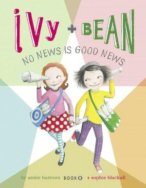 Annie Barrows: Ivy + Bean: No News is Good News (2011, Chronicle Books)