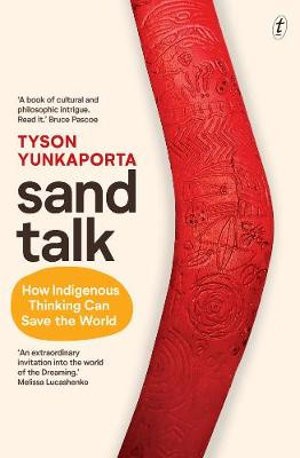 Tyson Yunkaporta: Sand Talk (2019, Text Publishing Company)