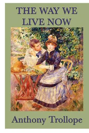 Anthony Trollope: The Way We Live Now (2013)