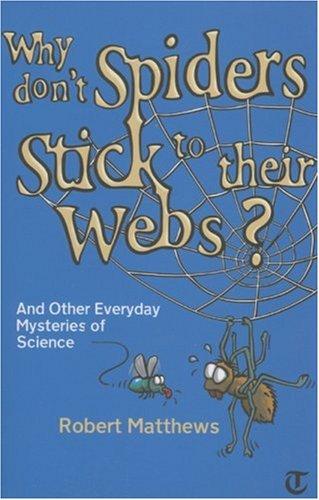 Robert Mathews, Robert Matthews: Why Don't Spiders Stick to Their Webs? (Paperback, Oneworld Publications)