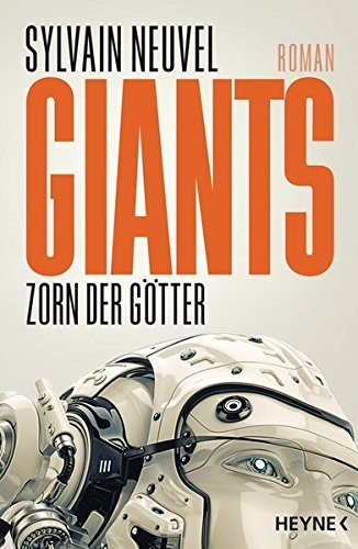 Sylvain Neuvel: Giants - Zorn der Götter (Paperback, Heyne Verlag)