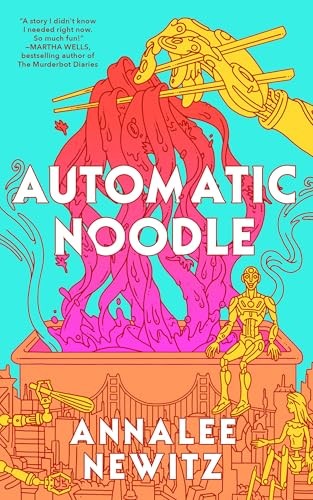 Annalee Newitz: Automatic Noodle (Paperback, Tordotcom)