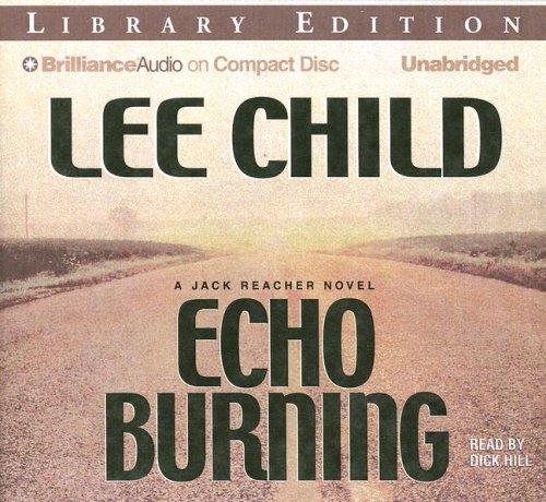 Lee Child: Echo Burning (Jack Reacher) (AudiobookFormat, Brilliance Audio on CD Unabridged Lib Ed)