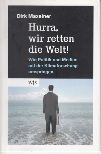 Dirk Maxeiner: Hurra, wir retten die Welt! (German language, 2007, Wolfgang Jobst Siedler jr., WJS)