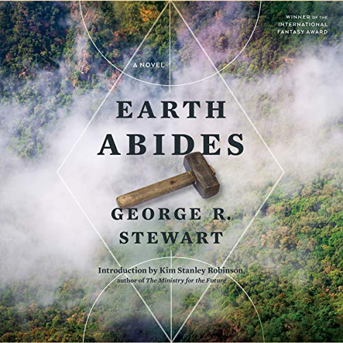 George Rippey Stewart: Earth Abides (AudiobookFormat, Houghton Mifflin Harcourt and Blackstone Publishing, Houghton Mifflin)