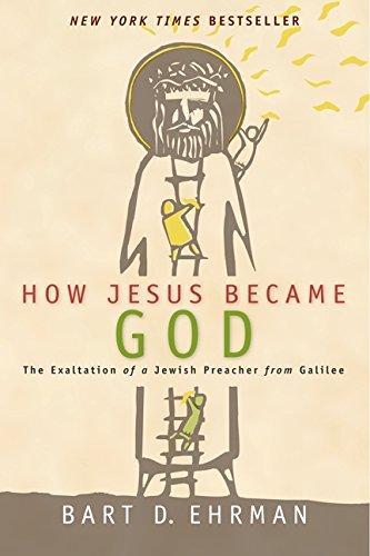 Bart D. Ehrman: How Jesus Became God. The Exaltation of a Jewish Preacher from Galilee