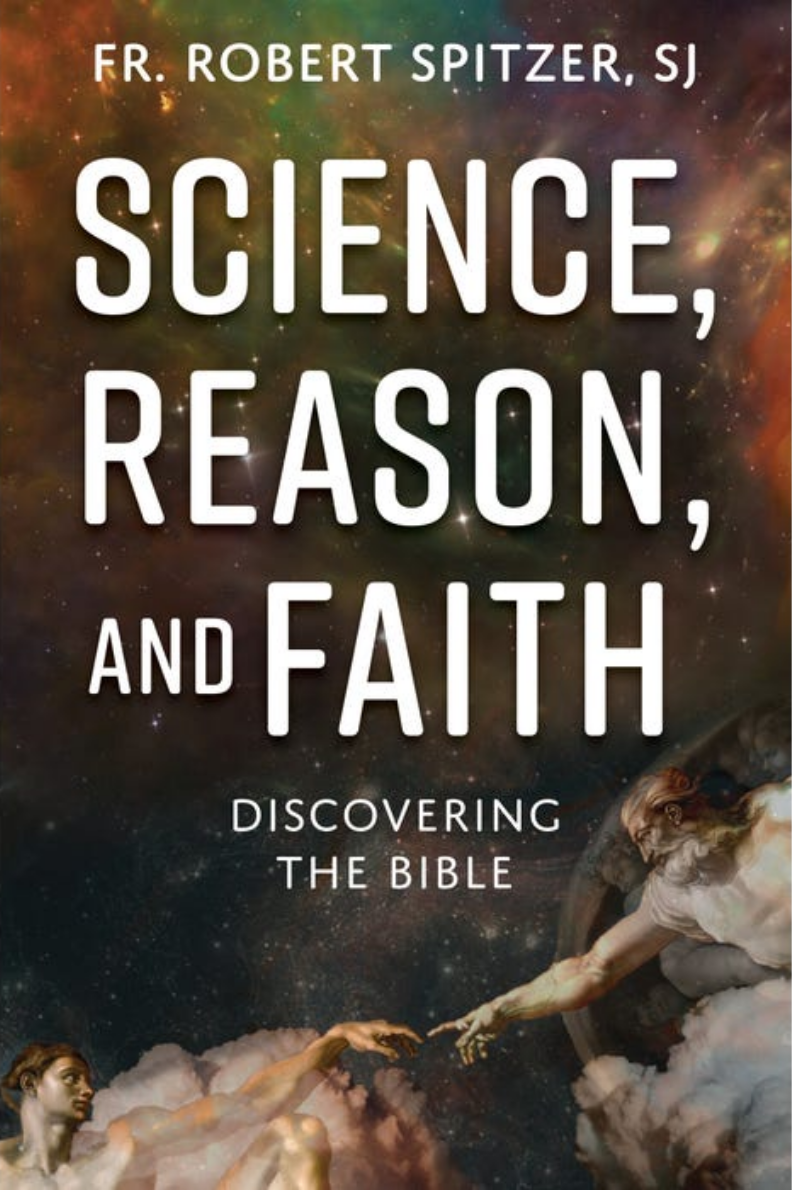 Robert Spitzer Sj: Science, Reason, and Faith (2023, Our Sunday Visitor, Publishing Division)