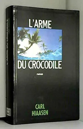 Carl Hiaasen: l'arme du crocodile (French language)