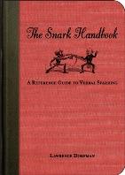 Lawrence Dorfman: The Snark Handbook: A Reference Guide to Verbal Sparring (2009, Skyhorse Publishing)