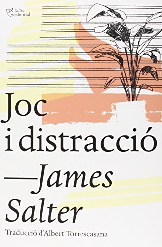 Albert Torrescasana Flotats, James Salter: Joc i distracció (Paperback, L´ALTRA, L'Altra Editorial)