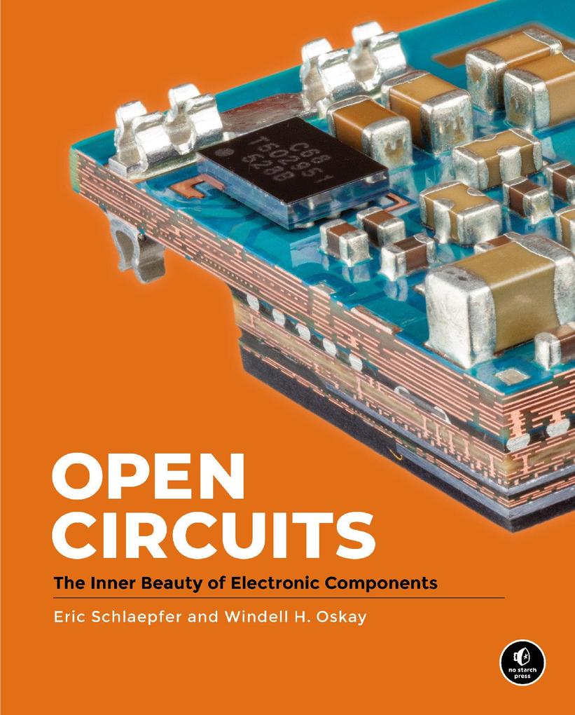 Windell Oskay, Eric Schlaepfer: Open Circuits (Hardcover, 2022, No Starch Press, Incorporated)