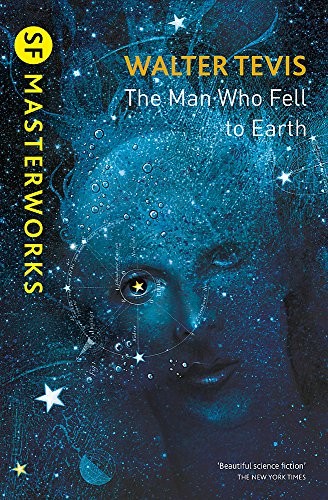 Walter Tevis: The Man Who Fell to Earth (S.F. Masterworks) (GOLLANCZ)