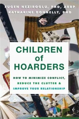 Fugen Neziroglu, Katharine Donnelly: Children of Hoarders (2013, New Harbinger Publications)