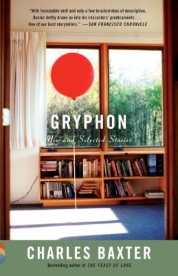 Charles Baxter: Gryphon New And Selected Stories (2012, Vintage Books)