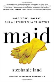 Stephanie Land: Maid: Hard Work, Low Pay, and a Mother's Will to Survive (Hachette Books)