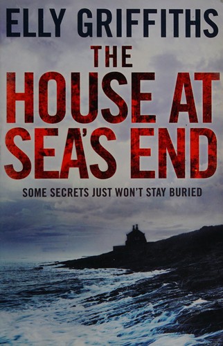 Elly Griffiths: The house at sea's end (2011, Quercus, Quercus Books)