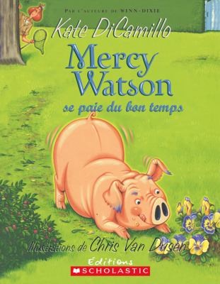 Kate DiCamillo: Mercy Watson Se Paie Du Bon Temps (2009, Scholastic)