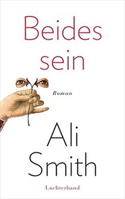 Ali Smith: Beides sein (Hardcover, Luchterhand Literaturverlag)