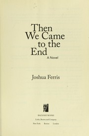 Joshua Ferris: Then we came to the end (2008, Back Bay Books)