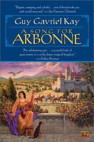 Guy Gavriel Kay: A Song for Arbonne (Roc Trade)