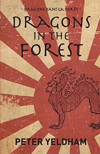 Peter Yeldham: Dragons in the Forest (Paperback, 2015, For Pity Sake Publishing Pty Ltd)