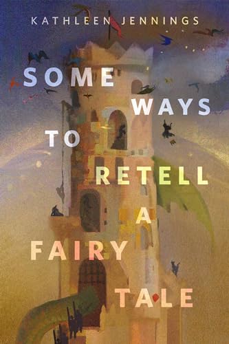 Kathleen Jennings: Some Ways to Retell a Fairy Tale (2023, Doherty Associates, LLC, Tom)