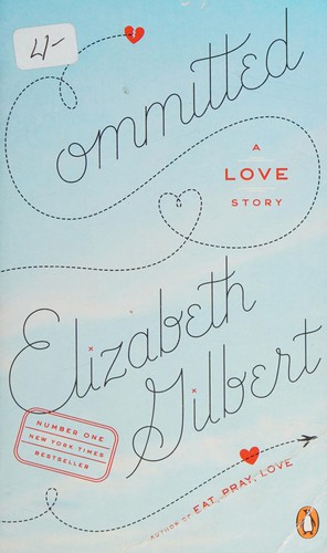 Elizabeth Gilbert: Committed (2010, Penguin Books)
