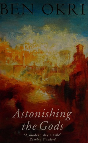 Ben Okri: Astonishing the Gods (Paperback, 1998, Orion Publishing Co, Orion Publishing Group, Limited)