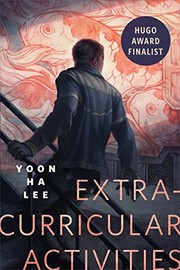 Yoon Ha Lee: Extracurricular Activities: A Tor.com Original (Tor Books)