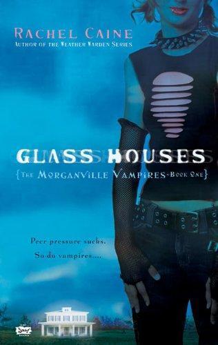 Rachel Caine: Glass Houses (The Morganville Vampires, #1) (2006)