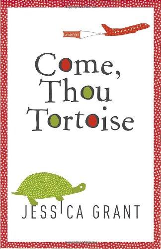 Jessica Grant: Come, Thou Tortoise (Hardcover, Knopf Canada, A.A. Knopf Canada)