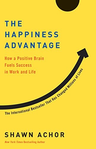 Shawn Achor: The Happiness Advantage: How a Positive Brain Fuels Success in Work and Life (Paperback, Currency)