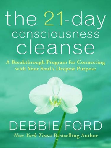 Debbie Ford: The 21-Day Consciousness Cleanse (EBook, 2009, HarperCollins)