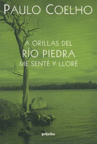 Paulo Coelho: A Orillas Del Rio Piedra Me Sente Y Llore (Paperback, French & European Pubns)