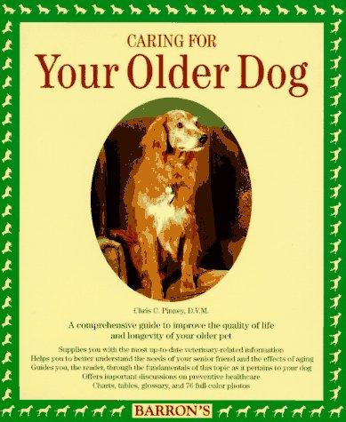 Chris C. Pinney: Caring for your older dog (1995, Barron's)