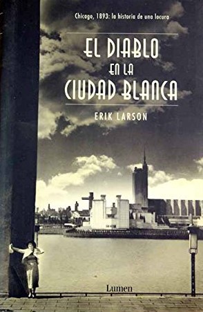 Erik Larson: El Diablo En La Ciudad Blanca (Vivencias) (Hardcover, Spanish language, Lumeneditorial)