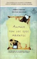 Jorge Bucay, Silvia Salinas: Amarse Con Los Ojos Abiertos/to Love With Eyes Wide Open (Integral) (Hardcover, Spanish language, Alfaguara)