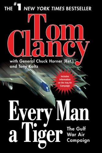 Tom Clancy, Chuck Horner, Tony Koltz: Every Man A Tiger (Paperback, Berkley Trade)