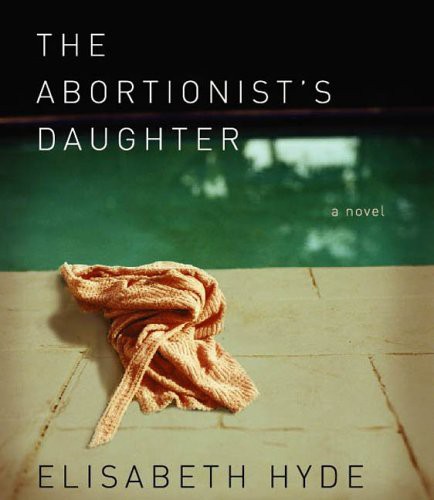 Elisabeth Hyde: The Abortionist's Daughter (AudiobookFormat, Highbridge Audio, Brand: HighBridge Company)