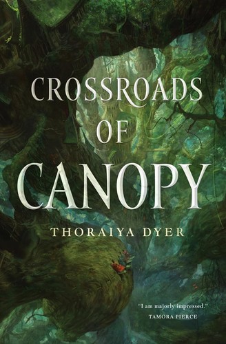 Thoraiya Dyer: Crossroads of Canopy (EBook, 2017, Tor Books)