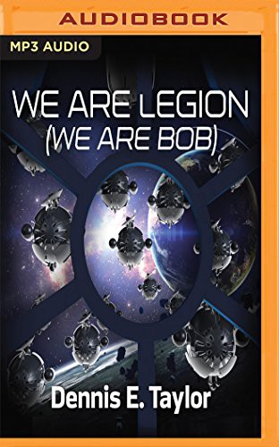 Ray Porter, Dennis E. Taylor: WE ARE LEGION (WE ARE BOB)   M (AudiobookFormat, 2016, Audible Studios on Brilliance, Audible Studios on Brilliance Audio)