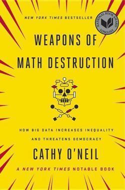 Cathy O'Neil: Weapons of Math Destruction (2016)