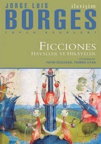 Jorge Luis Borges: Ficciones: Hayaller ve Hikâyeler (Iletisim Yayincilik)