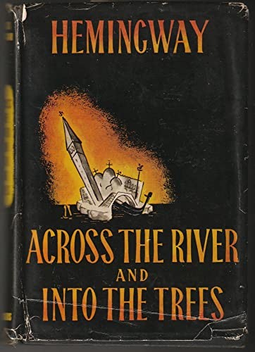 Ernest Hemingway: Across the River and into the Trees (Hardcover, 1950, Scribner, Brand: Scribner)