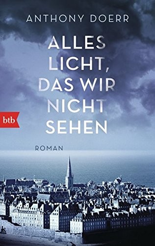 Anthony Doerr: Alles Licht, das wir nicht sehen (Paperback, btb Verlag)